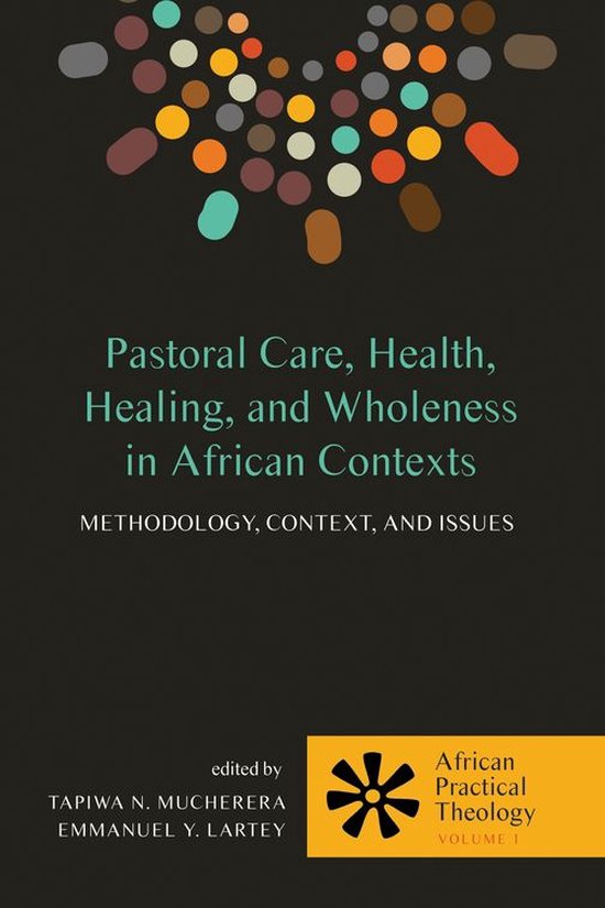African Practical Theology 1 - Pastoral Care, Health, Healing, and ...