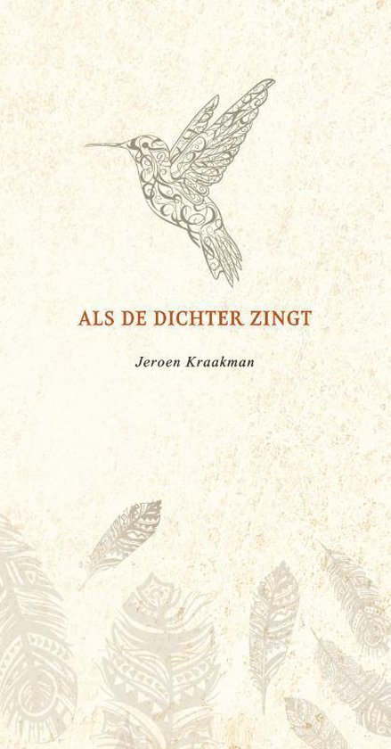 Boek kaft met een getekende kolibrie en veren, met de titel 'ALS DE DICHTER ZINGT' en auteur Jeroen Kraakman.
