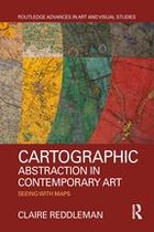 Routledge Advances in Art and Visual Studies - Cartographic Abstraction in Contemporary Art