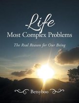 Life Most Complex Problems