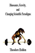 Dinosaurs, Gravity, and Changing Scientific Paradigms