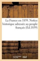 La France En 1839. Notice Historique Adressee Au Peuple Francais