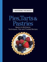Mastering the Basics: Pies, Tarts & Pastries