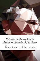 M todo de Actuaci n de Antonio Gonz lez Caballero