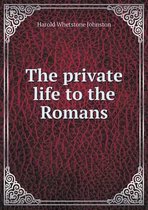 The Private Life to the Romans