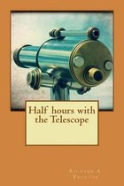 Half hours with the Telescope
