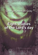 Eight studies of the Lord's day