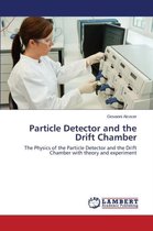 Particle Detector and the Drift Chamber