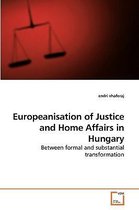 Europeanisation of Justice and Home Affairs in Hungary