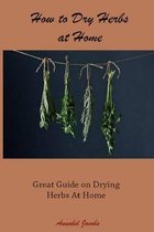 How to Dry Herbs at Home