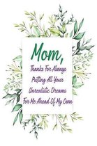 Mom, Thanks for Always Putting All Your Unrealistic Dreams for Me Ahead of My Own
