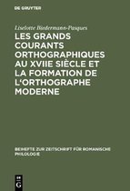 Les Grands Courants Orthographiques Au Xviie Siècle Et La Formation De L'orthographe Moderne