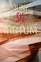 Ohne Ski W re Das Leben Ein Irrtum