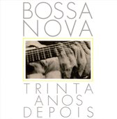 Bossa Nova/Trinta Anos Depois (30 Years Of)