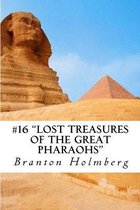 #16 the Lost Treasures of the Great Pharaohs