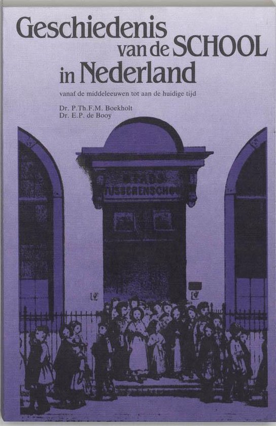 Cover van het boek 'Geschiedenis van de school in Nederland vanaf de middeleeuwen tot aan de huidige tijd' van E.P. de Booy en P.T.F.M. Boekholt