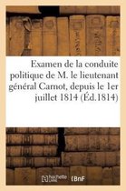 Examen de La Conduite Politique de M. Le Lieutenant General Carnot, Depuis Le 1er Juillet 1814