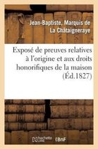 Histoire- Expos� de Preuves Relatives � l'Origine Et Aux Droits Honorifiques de la Maison Des Seigneurs