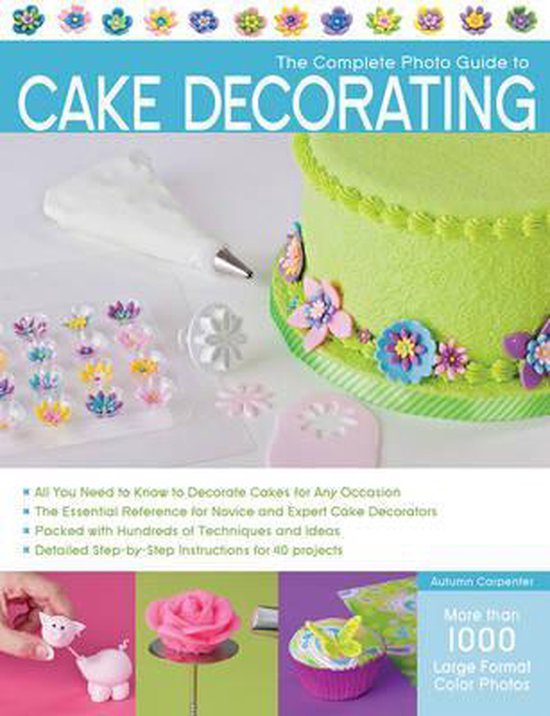 The Complete Photo Guide to Cake Decorating - cover