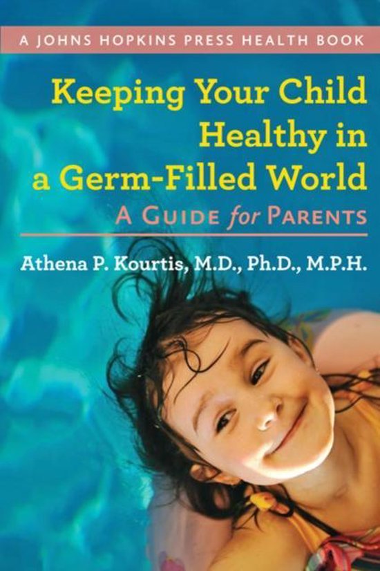 Keeping Your Child Healthy in a Germ-Filled World - A Guide  ... - cover