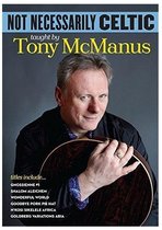 Tony McManus - Not Necessarily Celtic (DVD)