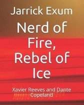 Nerd of Fire, Rebel of Ice