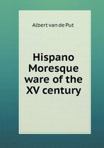 Hispano Moresque ware of the XV century