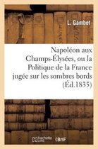 Napoleon Aux Champs-Elysees, Ou La Politique de la France Jugee Sur Les Sombres Bords tweedehands  Nederland