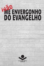 Não me envergonho do Evangelho