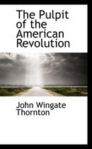 The Pulpit of the American Revolution