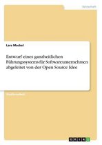 Entwurf eines ganzheitlichen Führungssystems für Softwareunternehmen abgeleitet von der Open Source Idee