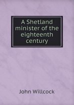 A Shetland minister of the eighteenth century