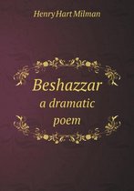 Beshazzar a dramatic poem