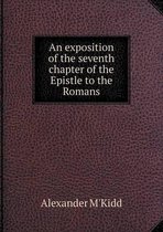 An exposition of the seventh chapter of the Epistle to the Romans