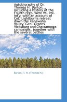 Autobioraphy of Dr. Thomas H. Barton... Including a History of the Fourth Regt. West Va. Vol. INF'y,