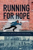 Running For Hope: A novel by the John Hope Franklin Young Scholars with illustrations from the autobiography of John Hope Franklin