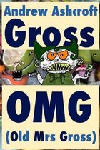 Gross OMG (Old Mrs Gross)