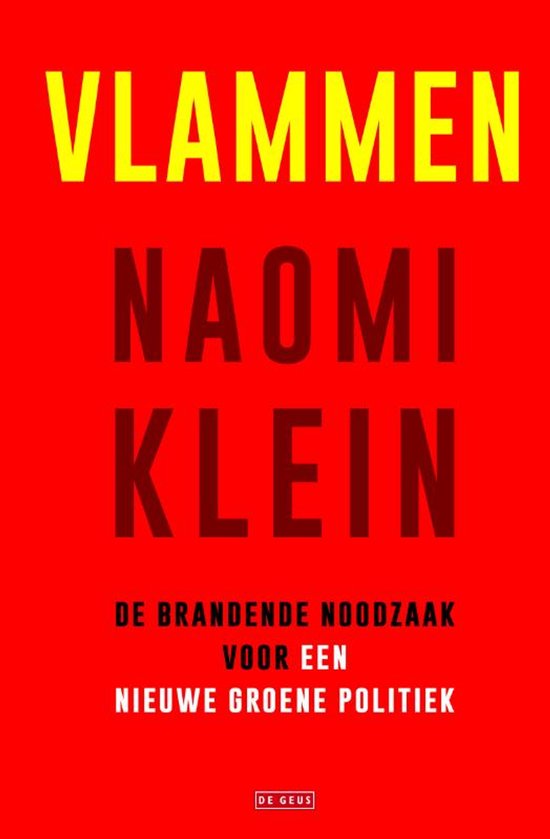 Boekomslag met de titel 'Vlammen' in geel, 'Naomi Klein' in donkerrood en de ondertitel 'De brandende noodzaak voor een nieuwe groene politiek'.