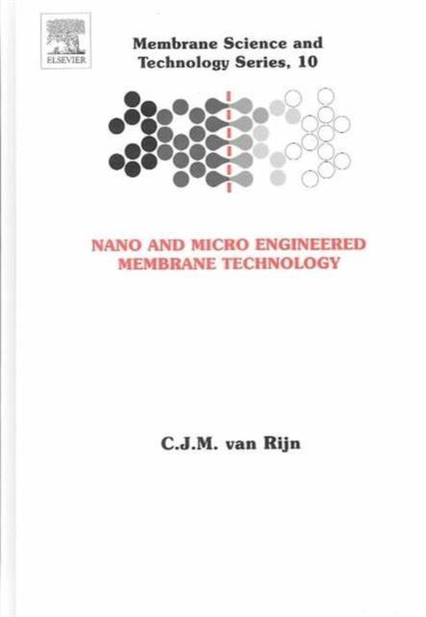Nano and Micro Engineered Membrane Technology | 9780444514899 | Cjm van  Rijn | Boeken | bol.com