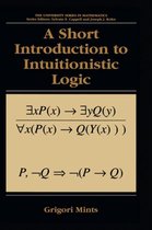 A Short Introduction to Intuitionistic Logic