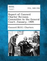 Report of Concord Charter Revision Committee to the General Court. January, 1909.