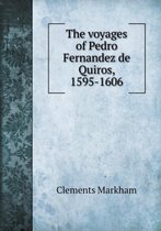 The voyages of Pedro Fernandez de Quiros, 1595-1606