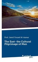 The East - The Cultural Pilgrimage of Man