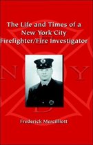 The Life and Times of a New York City Firefighter/Fire Investigator