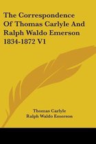 The Correspondence of Thomas Carlyle and Ralph Waldo Emerson 1834-1872 V1