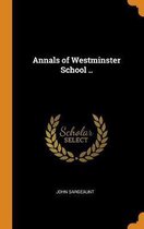 Annals of Westminster School ..