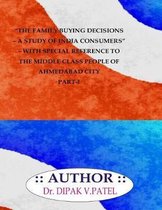 The Family Buying Decisions-A Study of India Consumers- With Special Reference to Middle Class People of Ahmedabad City Part-I