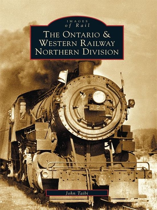 Images of Rail - The Ontario and Western Railway Northern Di ... - cover