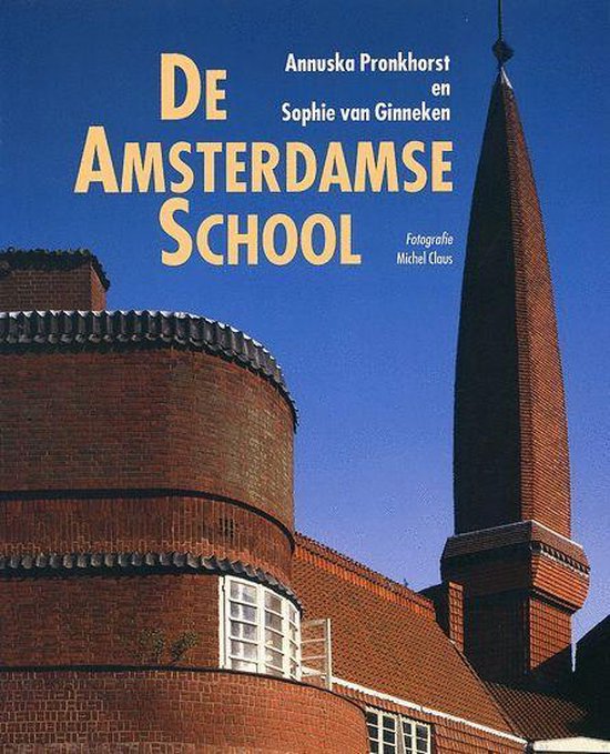 Cover van het boek 'De Amsterdamse school' van Annuska Pronkhorst en Sophie van Ginneken