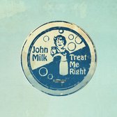 John Milk - Treat Me Right (LP)